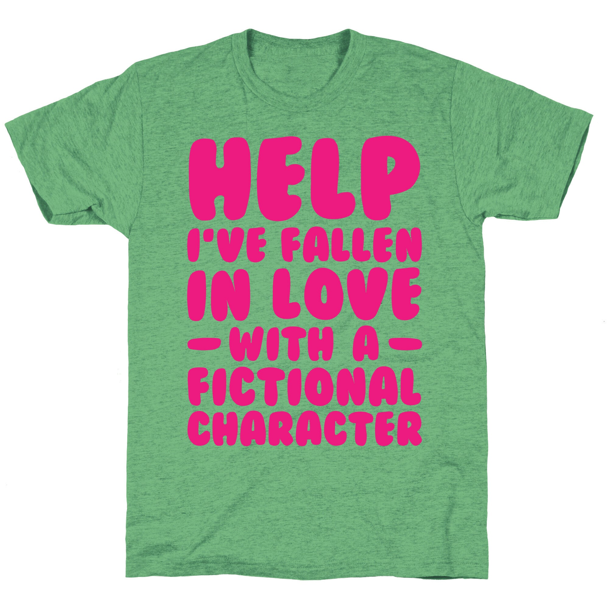 Help I've Fallen In Love With A Fictional Character Unisex Triblend Tee
